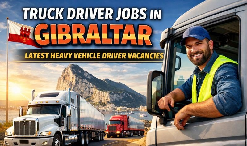 Truck Driver Jobs in Gibraltar 2026 | Latest Heavy Vehicle Driver Vacancies